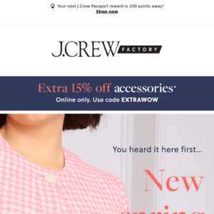 Ahem, extra 15% OFF accessories + NEW spring styles are inside this email…