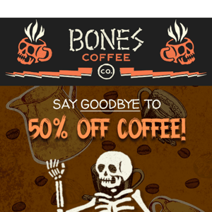 Say Goodbye to 50% Off Coffee!