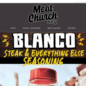 New Seasoning, Blanco - Steak & Everything Else Seasoning is Now Available!