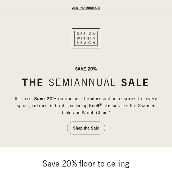 The Semiannual Sale: Save 20% floor to ceiling