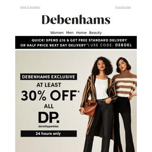 Debenhams exclusive: Save at least 30% on all Dorothy Perkins