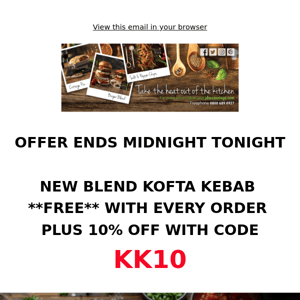 FREE KOFTA KEBAB ENDS MIDNIGHT TONIGHT