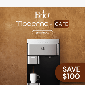 Brio Coffee Maker & Water Cooler - Save $100 Now