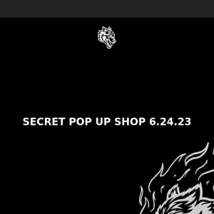 SECRET POP UP SHOP - 6.24.23
