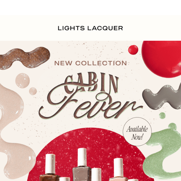 NEW: Cabin Fever Collection!