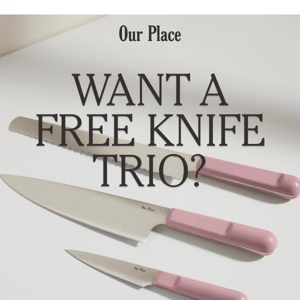 Chop chop. Get your FREE knives!