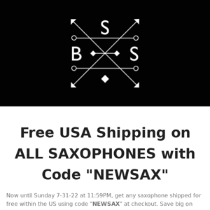 Free US Shipping on ALL SAXOPHONES - Now until Monday