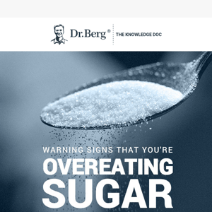 Seven Signs That You're Overeating Sugar