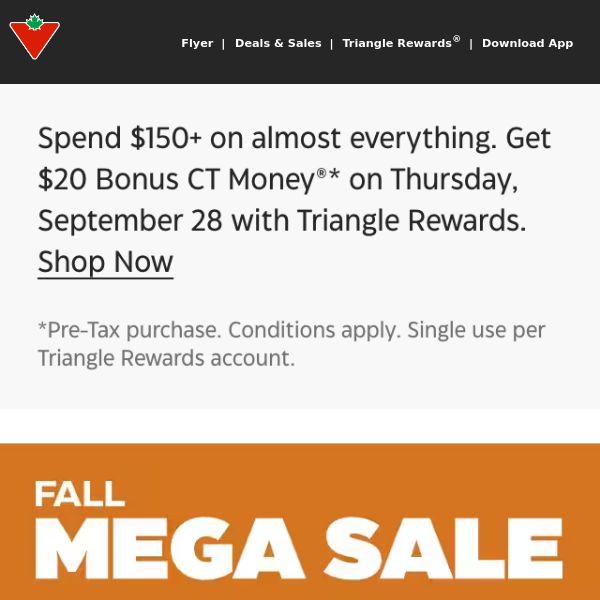 Today only: Spend $150+ and get $20 Bonus CT Money®* with Triangle Rewards