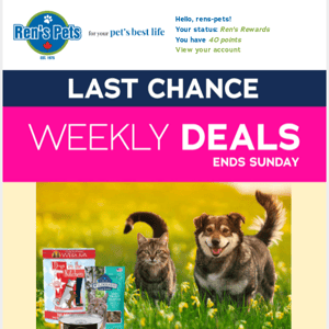 Hey Rens Pets, Your Last Chance For Weekly Deals Is Here!