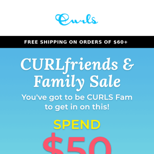 Grab a Friend, Head to CURLS for up to $25 off!
