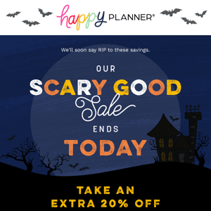 The Scary Good Sale ENDS TODAY