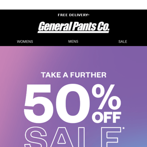 EXTRA 50% OFF SALE* STARTS NOW