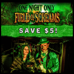 Field of Screams is open March 18 ☘️