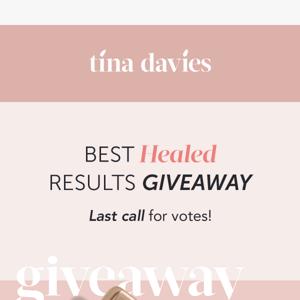 REMINDER – cast your votes for our Best Healed Giveaway! ✨