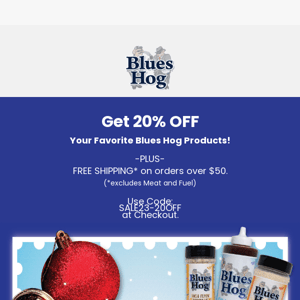 Discount inside! Blues Hog Products 20% OFF SITEWIDE!