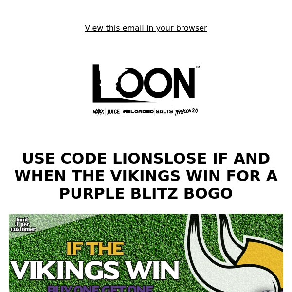 BOGO ON THE PURPLE BLITZ MAXX WITH A VIKINGS WIN THIS WEEKEND