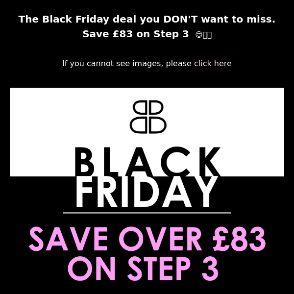 SAVE £83 ON STEP 3...🤯