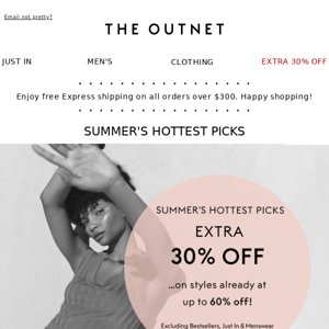 Enjoy an extra 30% off on Summer's Hottest Picks