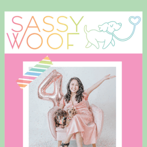 Sassy Woof Turns FOUR! 🎉