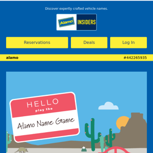 Alamo, go for a spin! Try our name generator to find the perfect alias for an Alamo rental 🚗