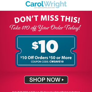 Take $10 off Your Order $10 Off Your Order of $50 or more Today!