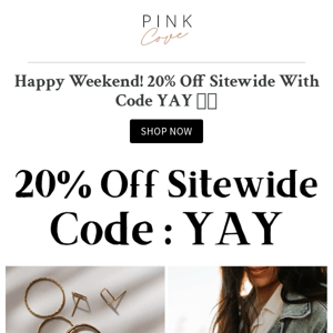 Happy Weekend! Enjoy 20% Off Sitewide!