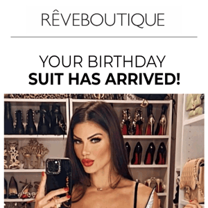 Your Birthday Suit Has Arrived!  🎂