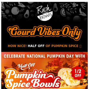 HALF OFF! Get 50% Off Our Famous Pumpkin Spice Bowls to Celebrate National Pumpkin Day! 🎃