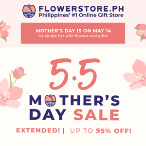 5.5 Mother’s Day Sale is extended! 🤭