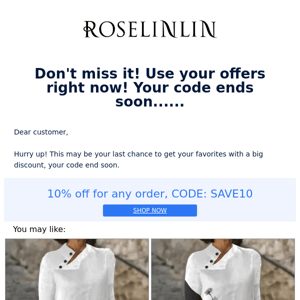Don't miss it! Use your offers right now! Your code ends soon......