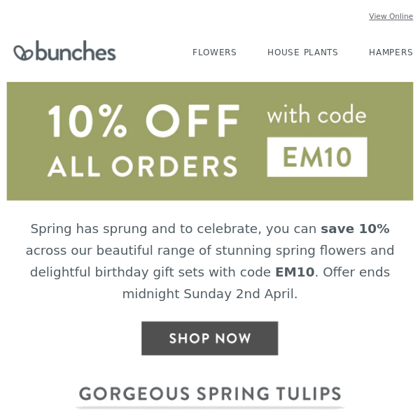 Brighten their day with beautiful blooms and save 10%