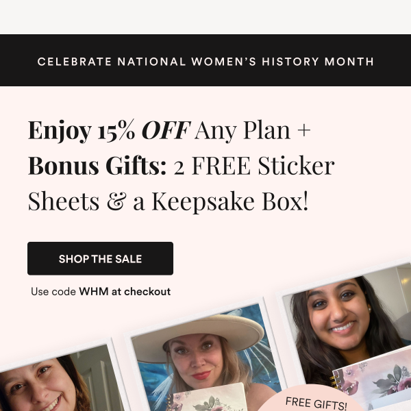 Free Gifts + 15% off for Women's History Month!