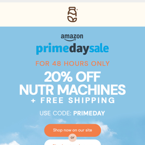 NOW LIVE: Prime Day Sale: 20% OFF + Free Shipping