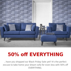 Don't Miss 50% Off EVERYTHING