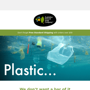 We don't want a bar of plastic, and neither should you!