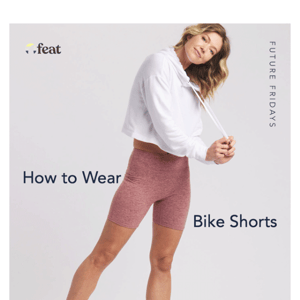 Future Friday | How to Wear Bike Shorts