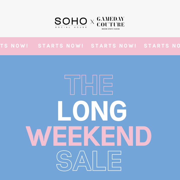 The Long Weekend Sale Starts Now!