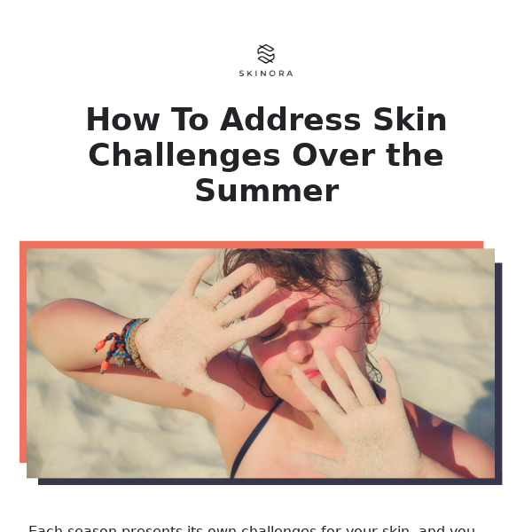 How to address summer skin challenges 🔅