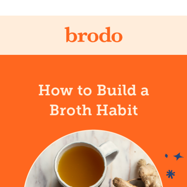 Forming a Healthy Broth Habit