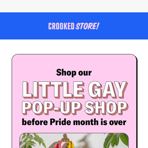 Time is running out to shop the Little Gay Pop Up Shop ⏳