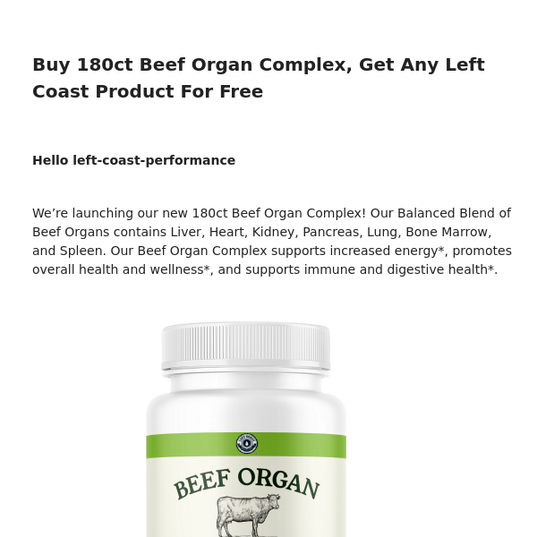 Buy One Get One Free: Buy 180ct Beef Organ Complex, Get Any Left Coast Product For Free