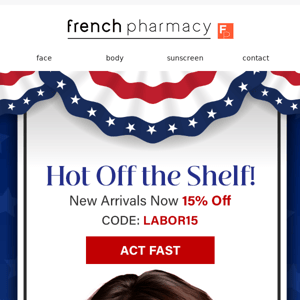 Missed Our Labor Day Sale, French Pharmacy?