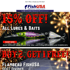 15% Off All Lures & Baits All July 4th Weekend!