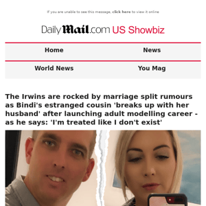 The Irwins are rocked by marriage split rumours as Bindi's estranged cousin 'breaks up with her husband' after launching adult modelling career - as he says: 'I'm treated like I don't exist'