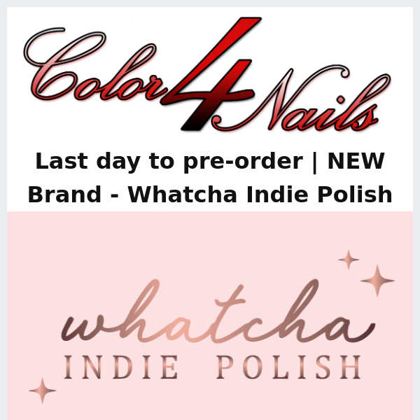 LAST day to pre-order the latest brand at Color4Nails - Whatcha Indie Polish!