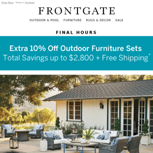 Don't Miss It! Up to $2,800 + FREE shipping on outdoor furniture sets ends at midnight.