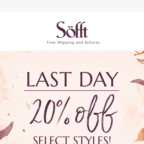 LAST DAY - 20% Off Select Styles!