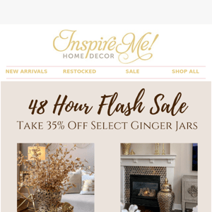 Don't Wait! 35% Off Select Ginger Jars Ends Tomorrow