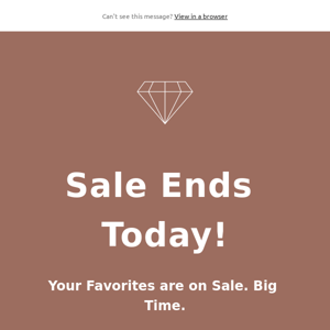 Our Biggest Sale of the Year Ends Tonight!